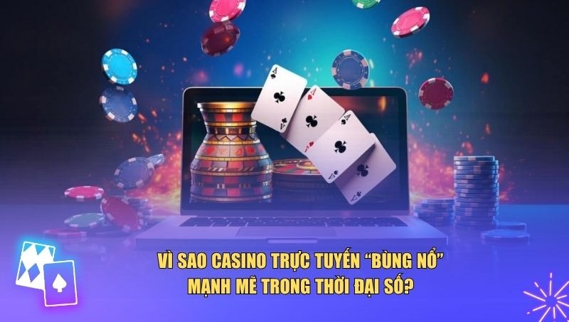 Casino trực tuyến đang trở thành xu hướng toàn cầu