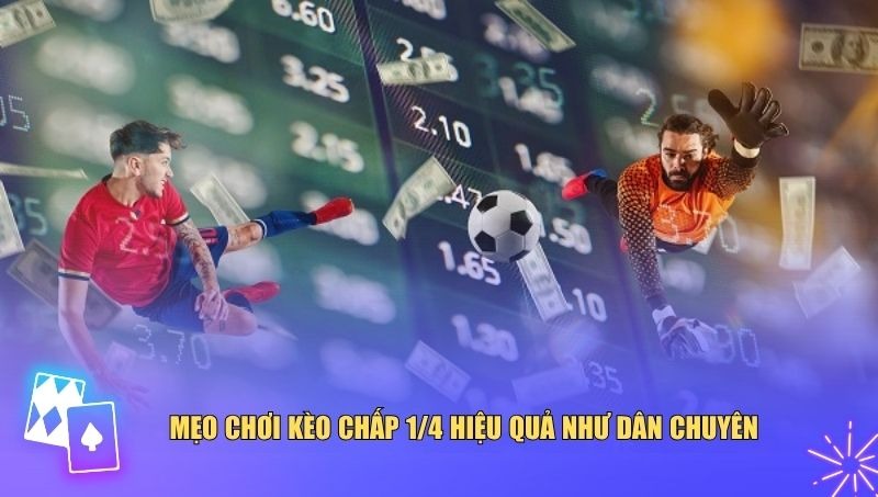 Mẹo soi kèo chấp 1/4 thực chiến