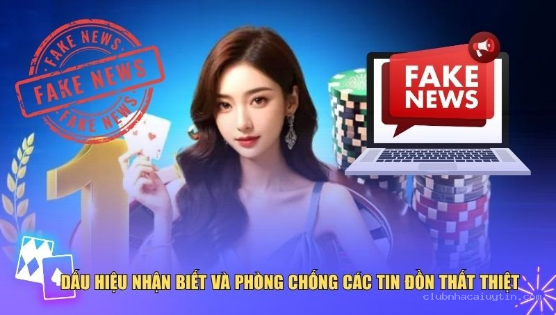 Dấu hiệu nhận biết và phòng chống các tin đồn thất thiệt