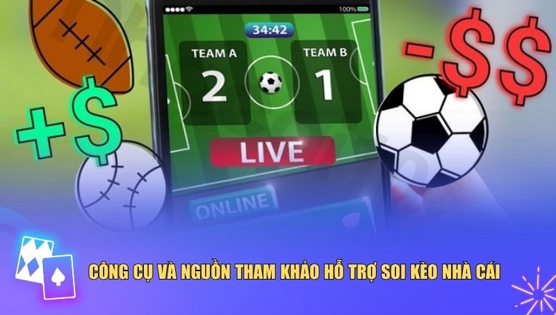 Các công cụ và nguồn tham khảo đáng tin cậy để hỗ trợ mẹo soi kèo nhà cái