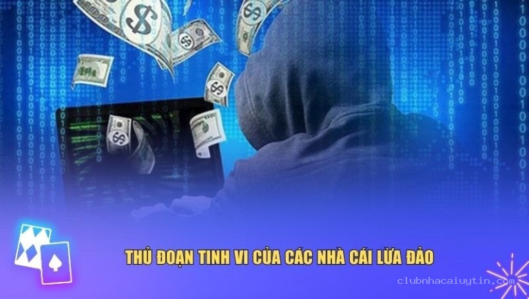 Bị cuốn vào rủi ro khi tham gia nhà cái lừa đảo bởi những chiêu trò tinh vi