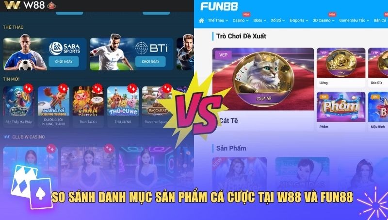 So sánh W88 vs Fun88 về danh mục sản phẩm