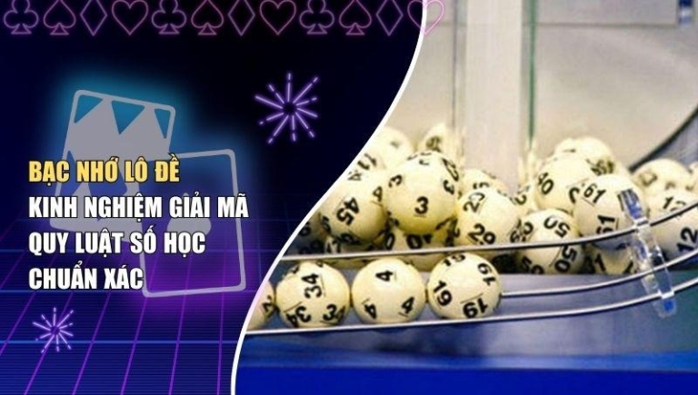 Bạc Nhớ Lô Đề – Kinh Nghiệm Giải Mã Quy Luật Số Học Chuẩn Xác