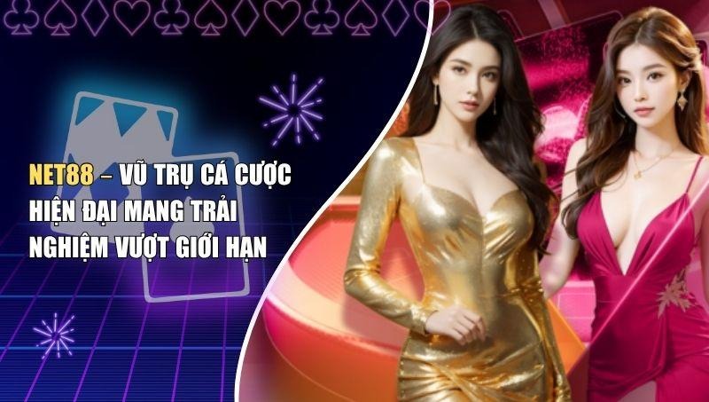 Net88 – Vũ Trụ Cá Cược Hiện Đại Mang Trải Nghiệm Vượt Giới Hạn