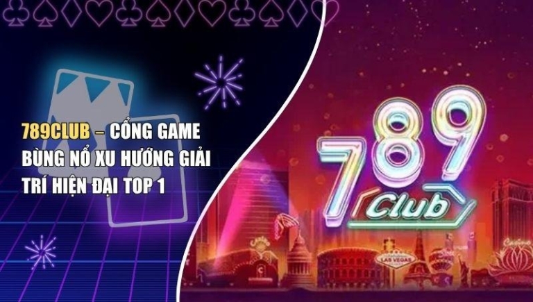789Club – Cổng Game Bùng Nổ Xu Hướng Giải Trí Hiện Đại TOP 1