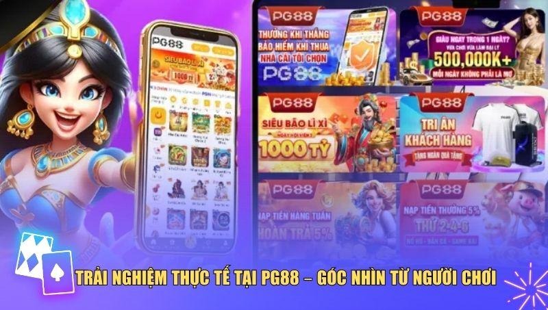 Trải nghiệm thực của hội viên trên nền tảng PG88