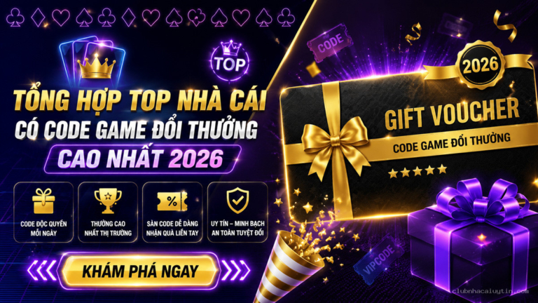 Tổng Hợp TOP Nhà Cái Có Code Game Đổi Thưởng Cao Nhất 2026
