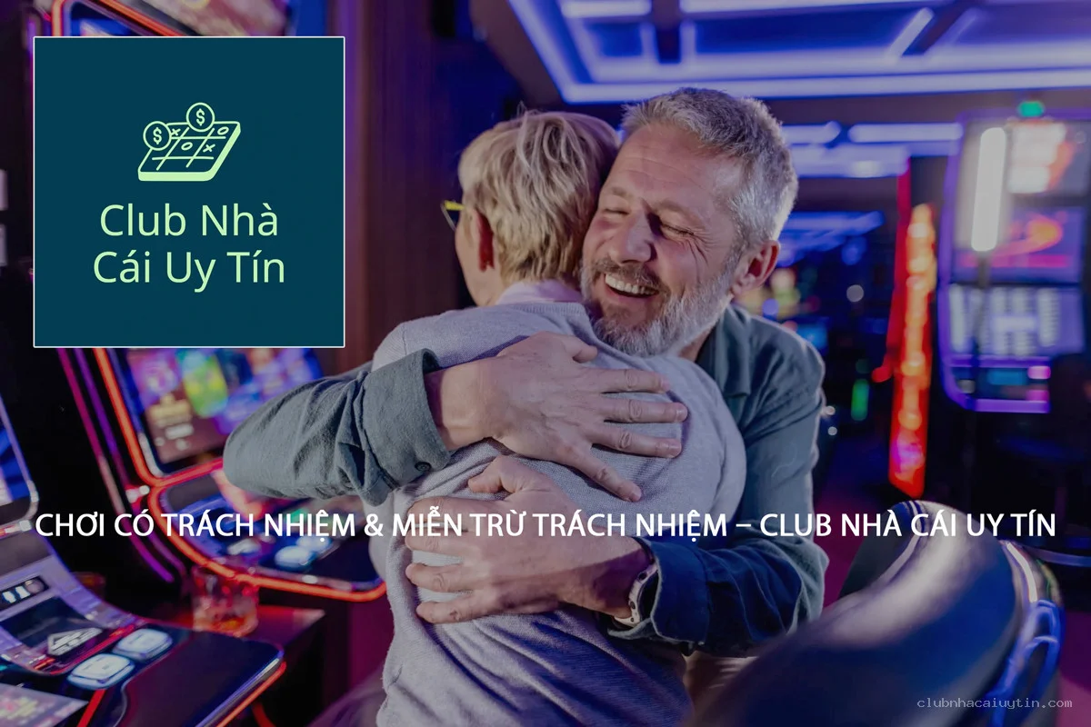 Chơi Có Trách Nhiệm & Miễn Trừ Trách Nhiệm – Club Nhà Cái Uy Tín