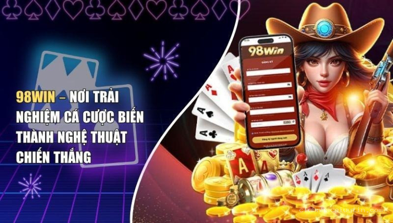 98Win – Nơi Trải Nghiệm Cá Cược Biến Thành Nghệ Thuật Chiến Thắng