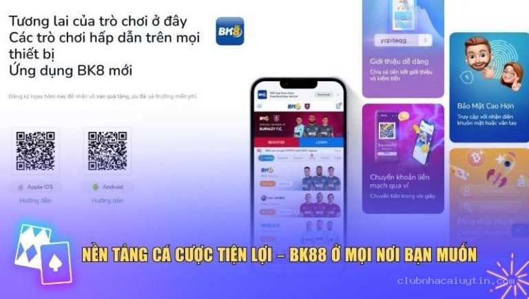 Nền tảng cá cược tiện lợi – BK88 ở mọi nơi bạn muốn