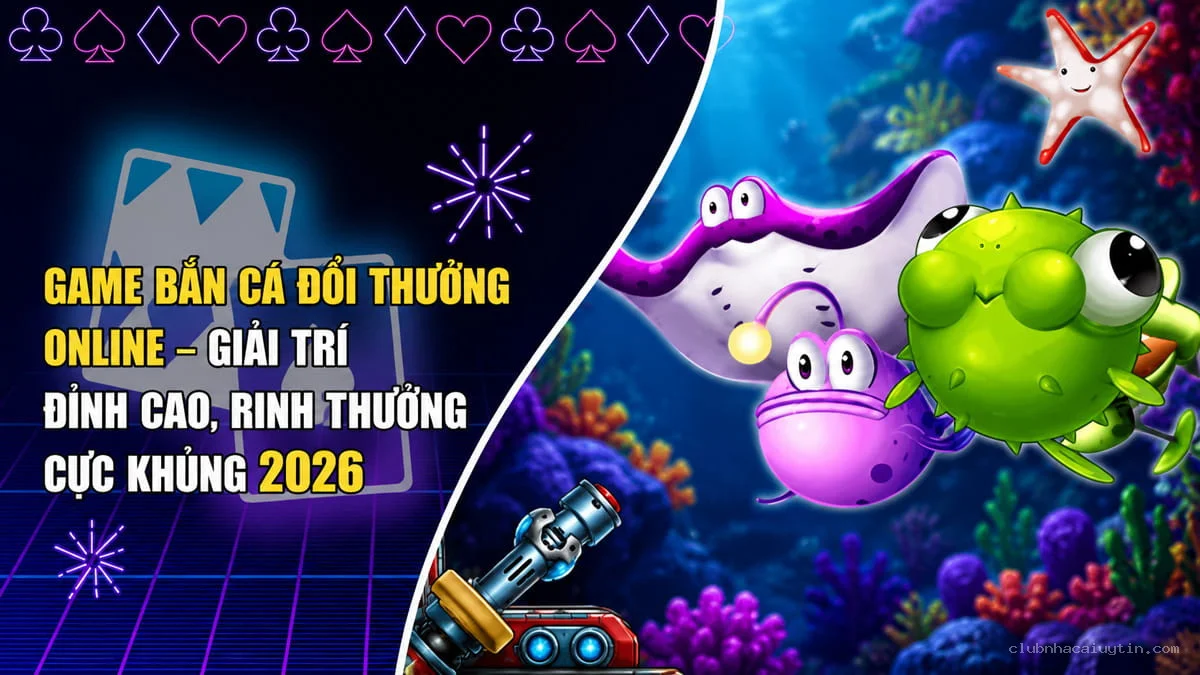 Game Bắn Cá Đổi Thưởng Online – Giải Trí Đỉnh Cao, Rinh Thưởng Cực Khủng