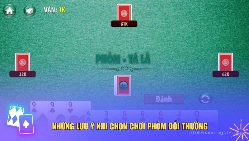 Lưu ý điều gì khi chọn nơi chơi game phỏm đổi thưởng