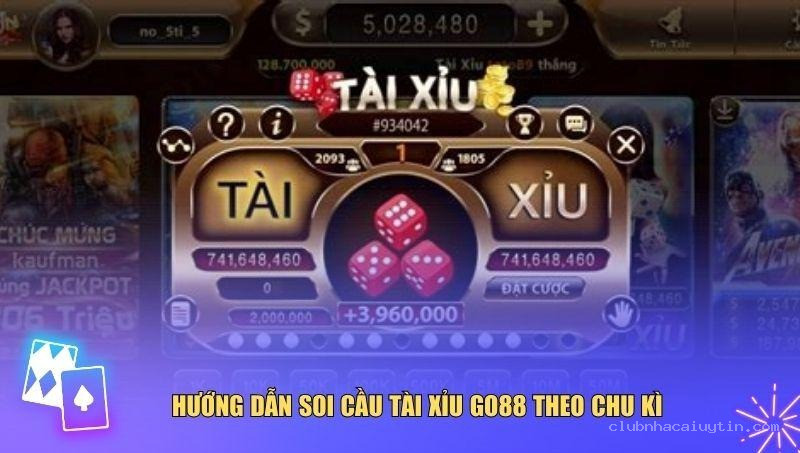Hướng dẫn soi cầu tài xỉu Go88 theo chu kì
